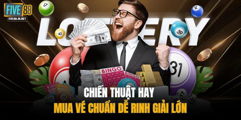 Chiến thuật hay mua vé chuẩn dễ rinh giải lớn