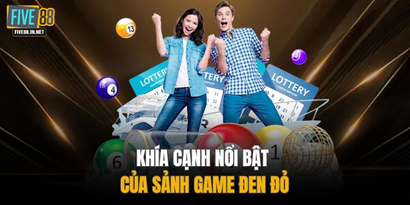 Khía cạnh nổi bật của sảnh game đen đỏ