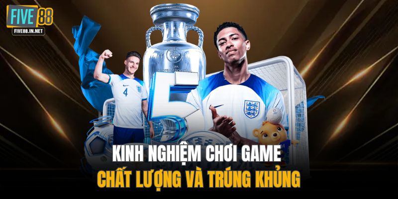 Kinh nghiệm chơi game chất lượng và trúng khủng