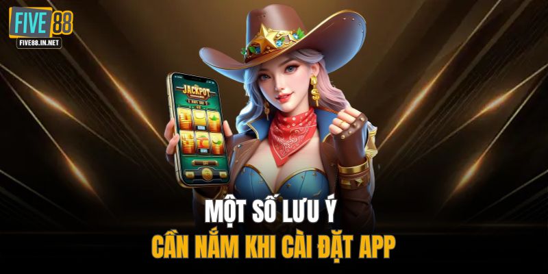 Một số lưu ý cần nắm khi cài đặt app