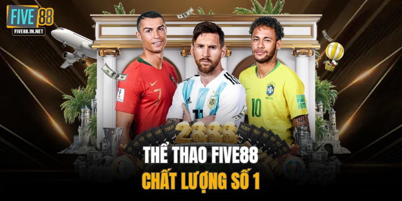 Thể thao FIVE88 - Chất lượng số 1 