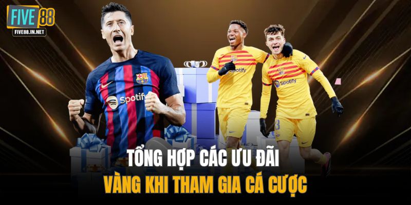 Tổng hợp các ưu đãi vàng khi tham gia cá cược