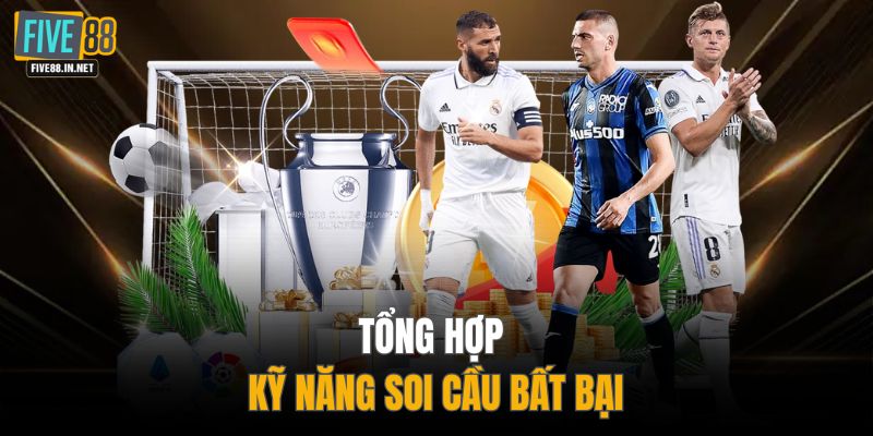 Tổng hợp kỹ năng soi cầu bất bại