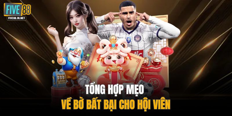 Tổng hợp mẹo về bờ bất bại cho hội viên